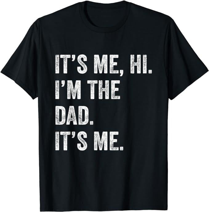 Father's Day T-Shirt, Gifts For Dad, Fathers Day Shirt Funny Its Me Hi I'm The Dad Its Me T-Shirt Menswear Top Hoodie...