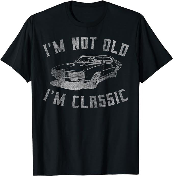 Father's Day T-Shirt, Gifts For Dad, I'm Not Old I'm Classic Funny Car Graphic T-Shirt Menswear Top Hoodie Sweatshirt
