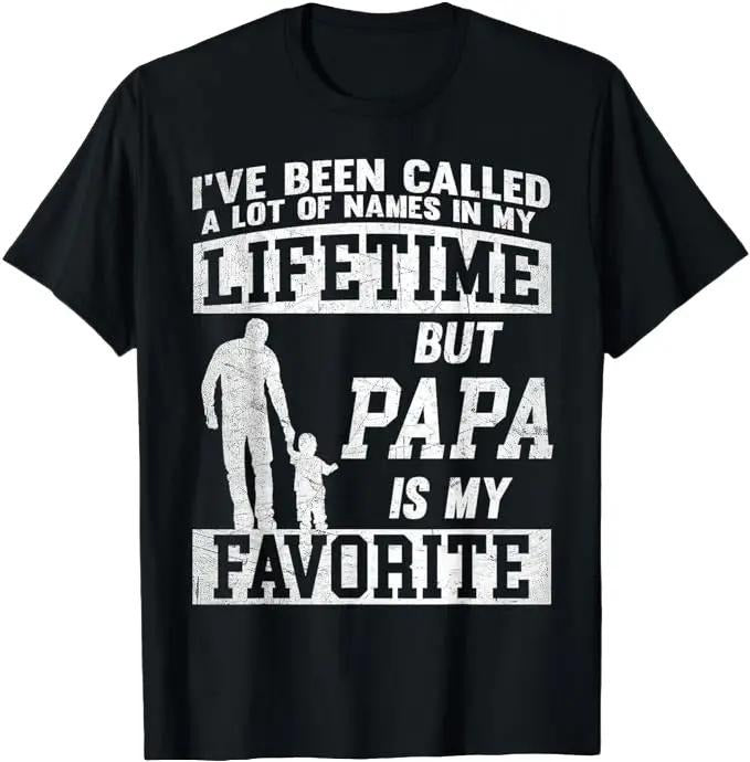 Father's Day T-Shirt, Gifts For Dad, I've Been Called A Lot Of Names But Papa Father's Day T-Shirt Menswear Top Hoodie...