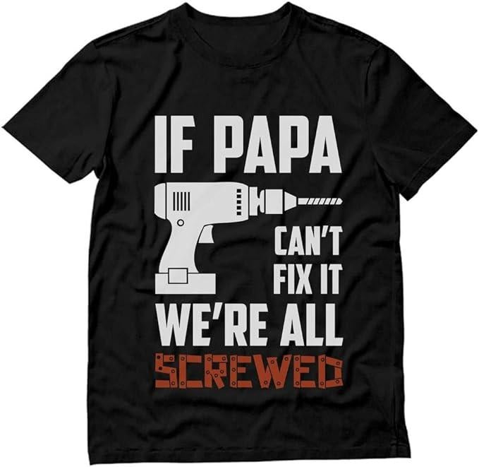 Father's Day T-Shirt, Gifts For Dad, If Papa Can't fix it T-Shirt Fathers Day Funny T-Shirt Menswear Top Underwear...