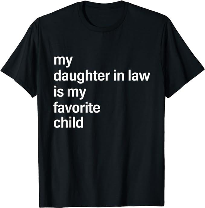 Dad My Daughter Law Is My Favorite Child Law Menswear Top Shirt Hoodie Sweatshirt
