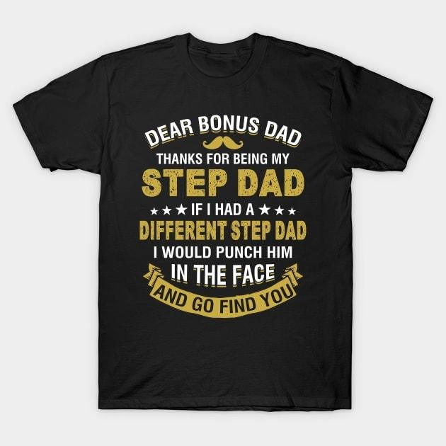 Father's Day T-Shirt, Gifts For Stepdad, Dear Bonus Dad Thanks For Being My Step Dad T-Shirt Menswear Fashion, Father's...