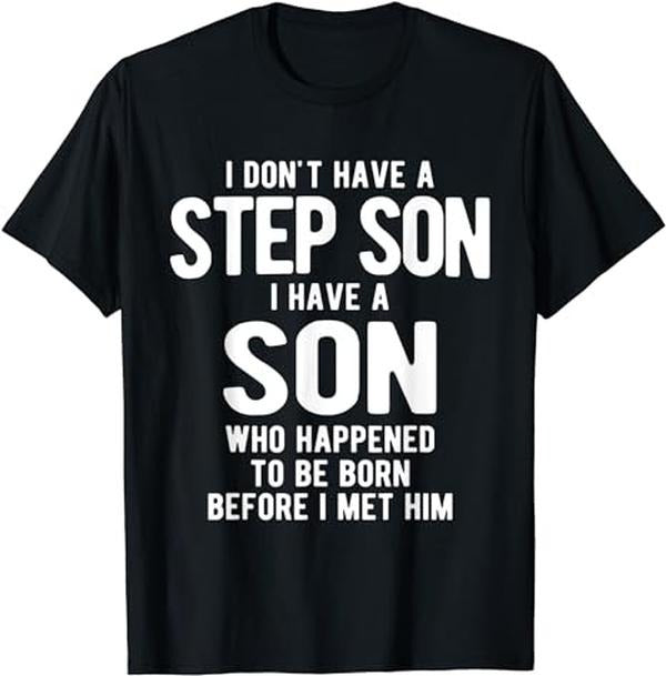 Father's Day T-Shirt, Gifts For Stepdad, I Don't Have A Step Son I Have A Son Step Dad T-Shirt Menswear Fashion, Father's...