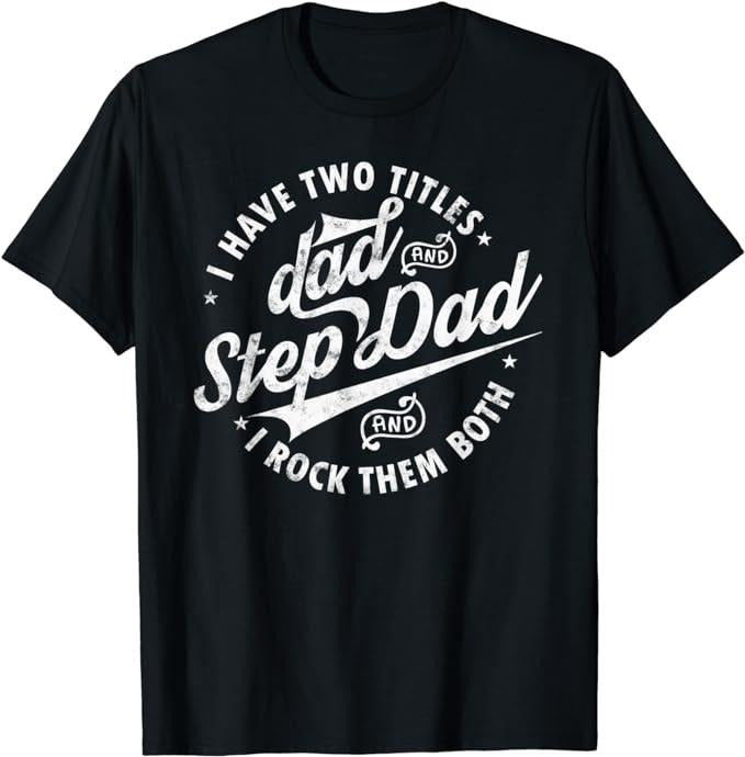 Stepdad I Have Two Titles Dad & Step Dad Menswear Casual Cotton Shirt Hoodie Sweatshirt