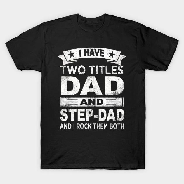 Stepdad I Have Two Titles Dad Step Dad Casual Cotton Menswear Top Shirt Hoodie Sweatshirt