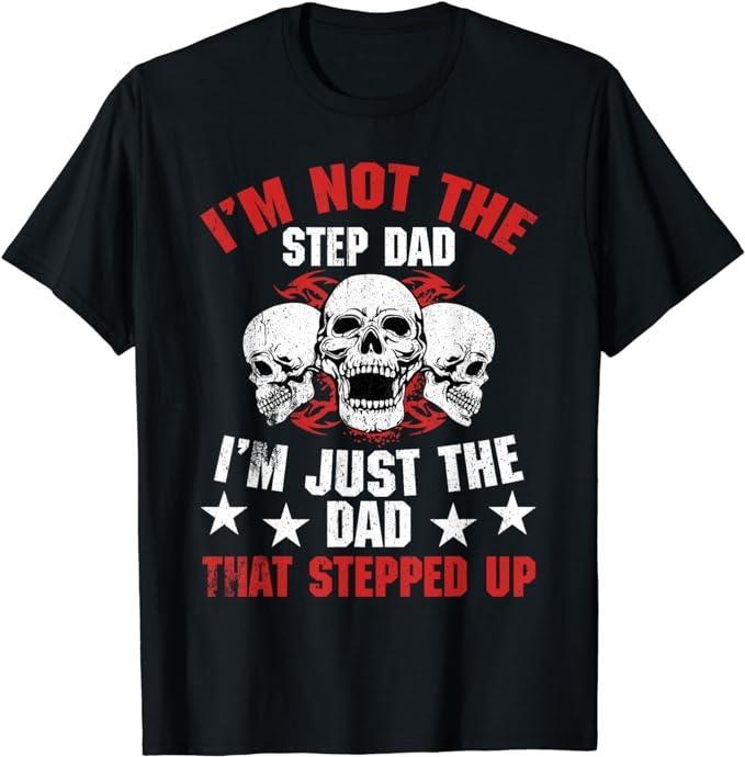 Father's Day T-Shirt, Gifts For Stepdad, I'm Not The Step Dad I'm Dad That Stepped Up Father's Day T-Shirt Menswear...