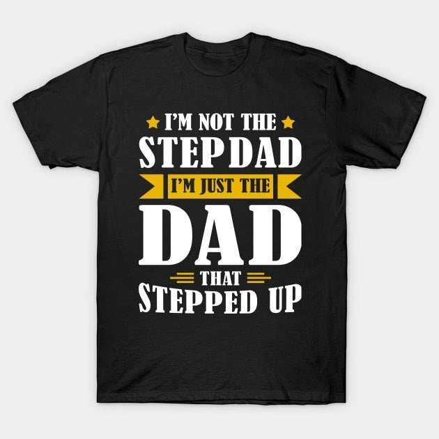 Stepdad I'M Not Step Dad I'M Just Dad That Stepped Up Casual Cotton Menswear Top Shirt Hoodie Sweatshirt
