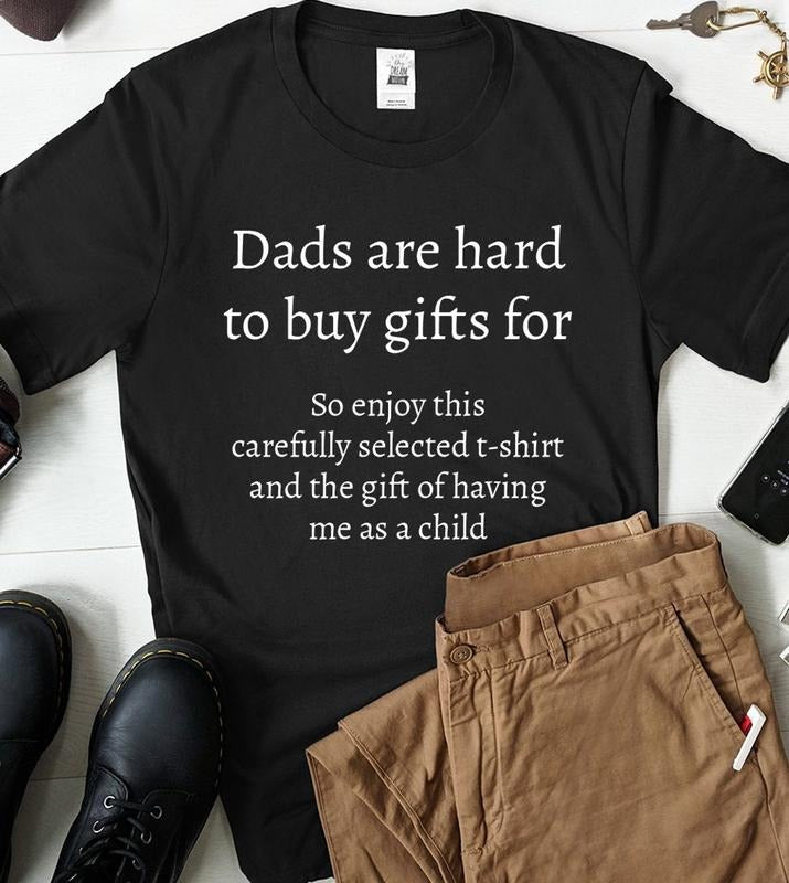 Father's day Gift For Dad T-Shirt, Funny Dad Shirt, Dads Are Hard To Buy For, Gift For Father's Day Hoodie Sweatshirt