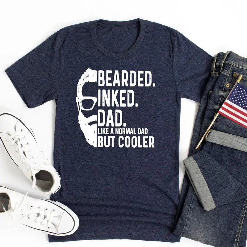 Fathers Day Shirt, Bearded Inked Dad Like A Normal Dad But Cooler Shirt, Gift For Dad, Funny Fathers Day Shirt, Daddy...