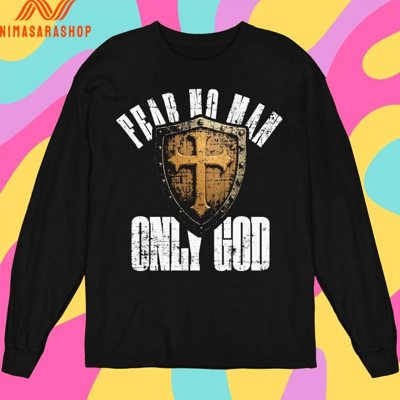 Fear No Man Only Good Shirts