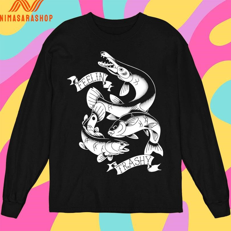Feelin’ Trashy Trash Fish Tribute Chupa Blabla Shirts