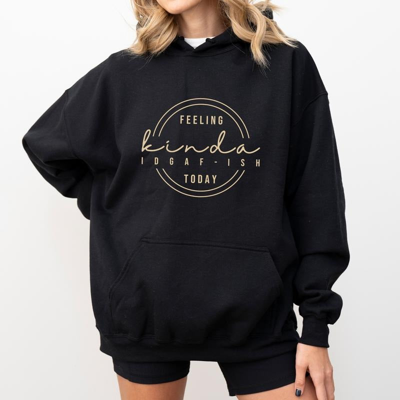 Feeling Kinda IDGAF ISH Today Funny Jokes Sarcastic Comfy Long Sleeve Womenswear T-Shirts, Hoodie, Sweatshirt