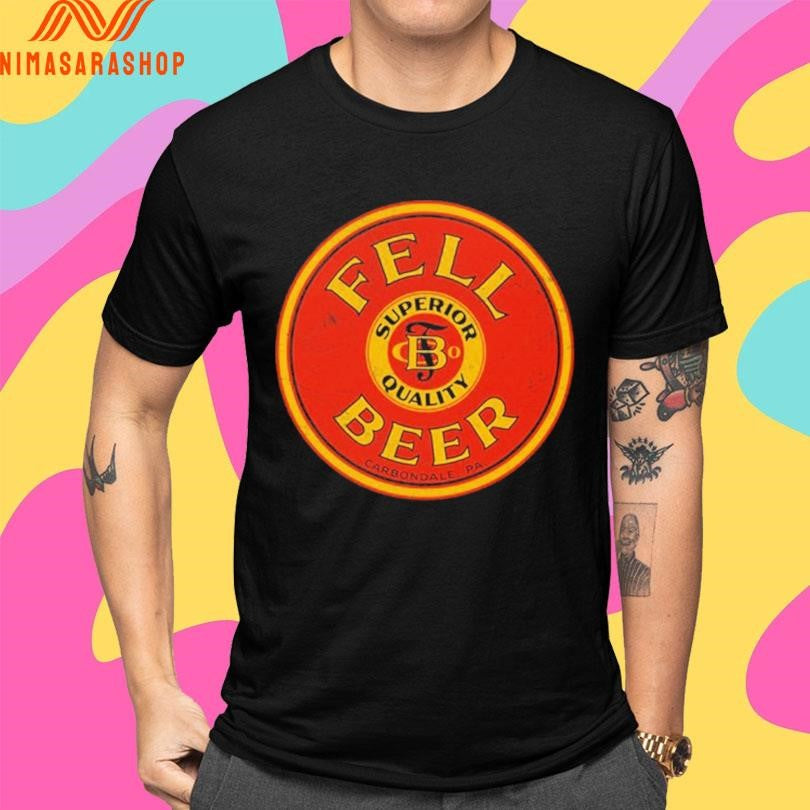 Fells Beer Superior Quality Carbondale Pa Logo Shirts