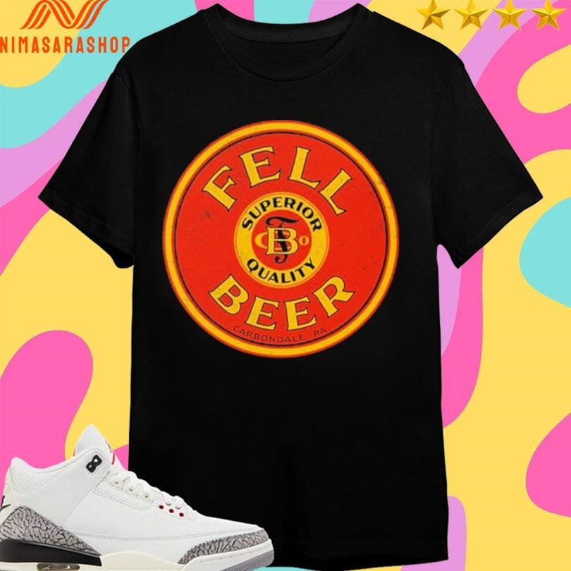 Fells Beer Superior Quality Carbondale Pa Logo Shirts