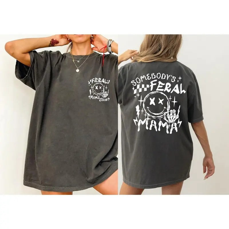 Feral Mama  Shirt, Somebody's Feral Mama Shirt, Funny Mommy Shirt, Mother's Day Gift, Cool Moms Tee, New Mama Gift Hoodie...
