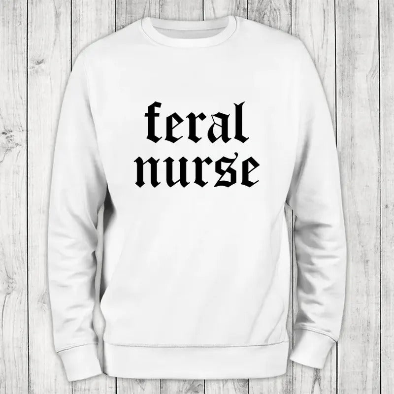 Feral Nurse Sweatshirt, #cute #nurse #sarcasm T-Shirts, Hoodie | PrintMintTees.com