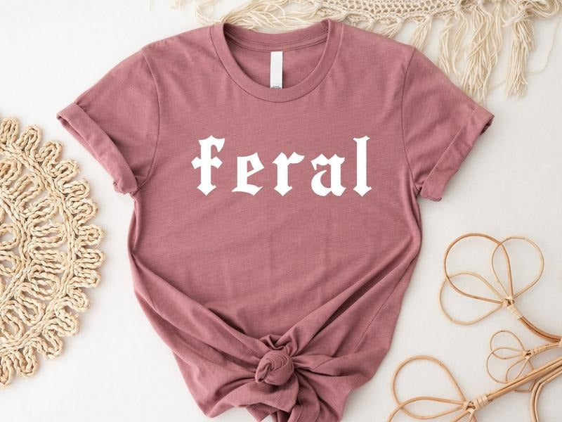 Feral Shirt Feral Tee Unisex Funny Shirt Funny Quote T-shirt Feral Era Cowgirl Shirt Best Friend Gift Sarcastic Tee...