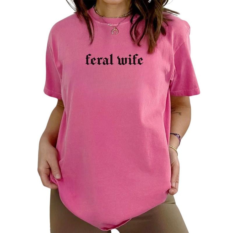 Feral Wife Vintage Shirt Somebody'S Feral Wife Vintage Funny Wifey Printed Sarcastic Wifey Unhinged Shirt Comfy Fabric Tops Womenswear Cotton Soft Fabric T-Shirts, Hoodie, Sweatshirt