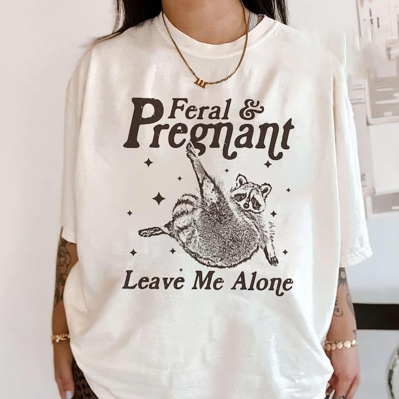 Feral and Pregnant Leave Me Alone Tshirt, Feral Raccoon Shirt, Funny Maternity Pregnancy Humor T-Shirt, Baby Bump Tee,...