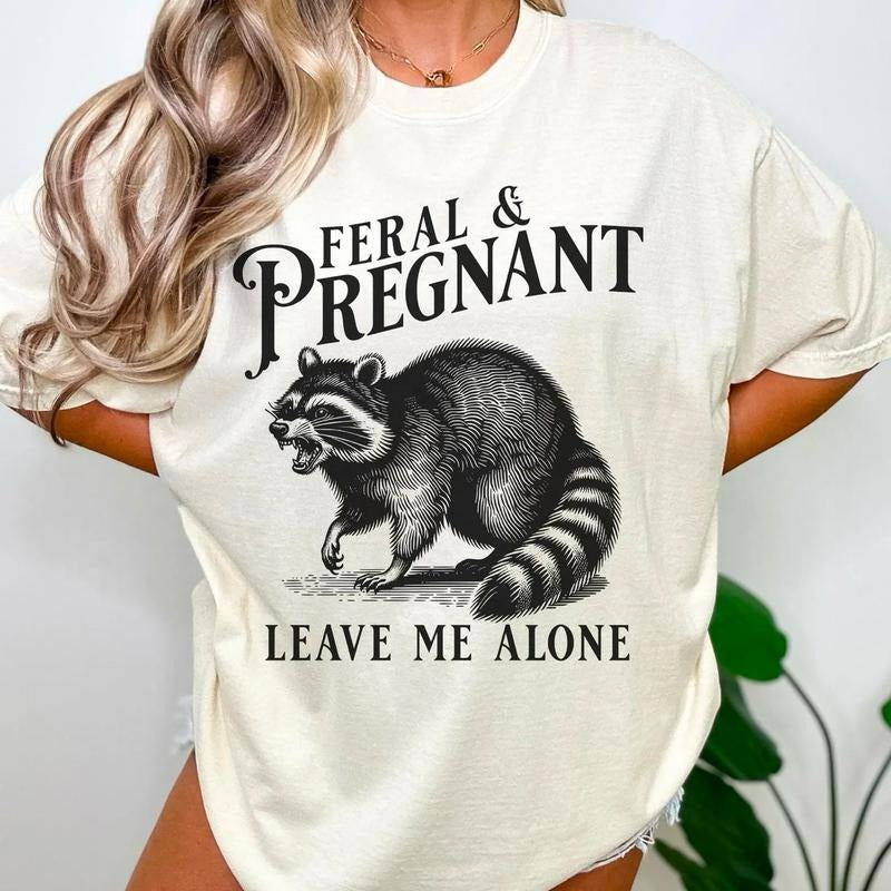 Feral Pregnant Racoon Shirt Pregnancy Humor Feral Racoon Leave Me Alone Funny Maternity Mom Be Funny Pregnant Shirt T-Shirts, Hoodie, Sweatshirt