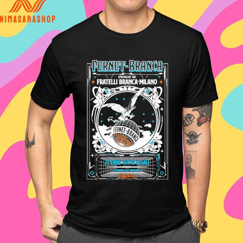 Fernet-Branca Specialita Dei Fratelli Branca-Milano 27 Erbe Tutte Legali Attenzione Alle Imitazioni Shirts