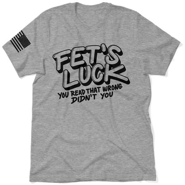 Fets Luck - Safety T-Shirt, Adult Humor Shirt, Funny Shirt, Dark Humor Shirt, For Gift. Hoodie, Sweatshirt