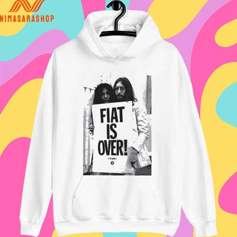 Fiat Is Over If You Want It Shirts