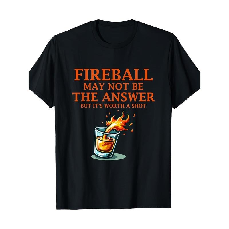 Fireball May Not Be The Answer...But... T-Shirt made in usa Hoodie Sweatshirt | PrintMintTees.com