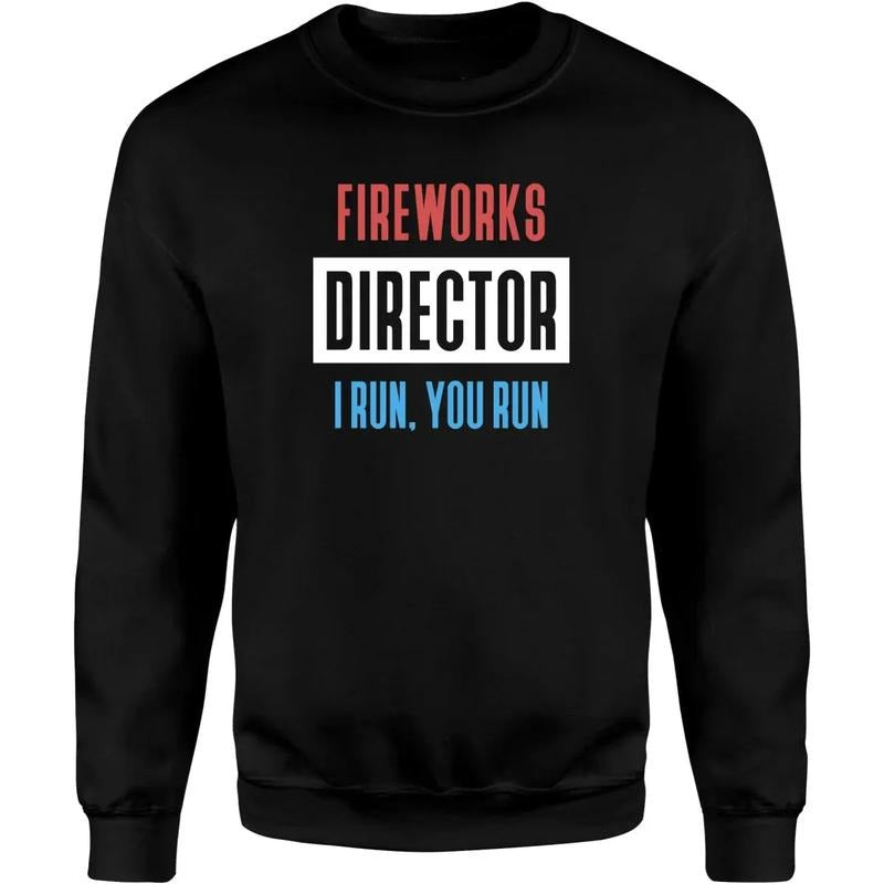Fireworks Director I Run, You Run Unisex Shirt Hoodie Sweatshirt | PrintMintTees.com