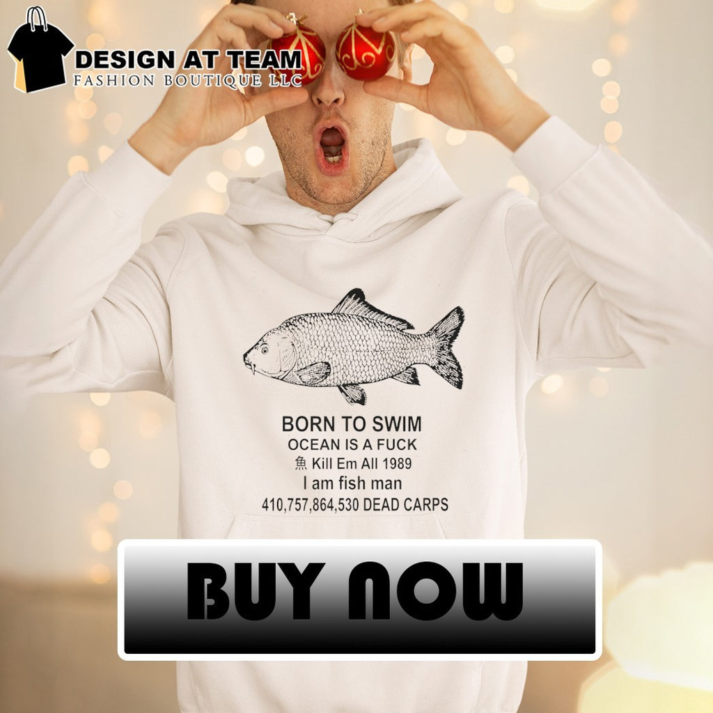 Fish Born To Swim Ocean is a Fuck Meme shirt