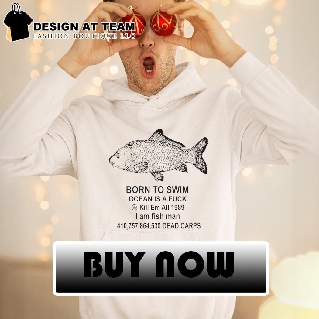 Fish Born To Swim Ocean is a Fuck Meme shirt