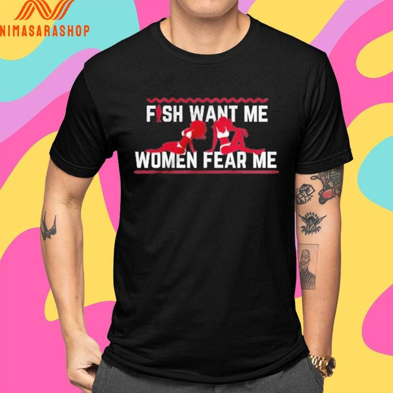 Fish Want Me Women Fear Me