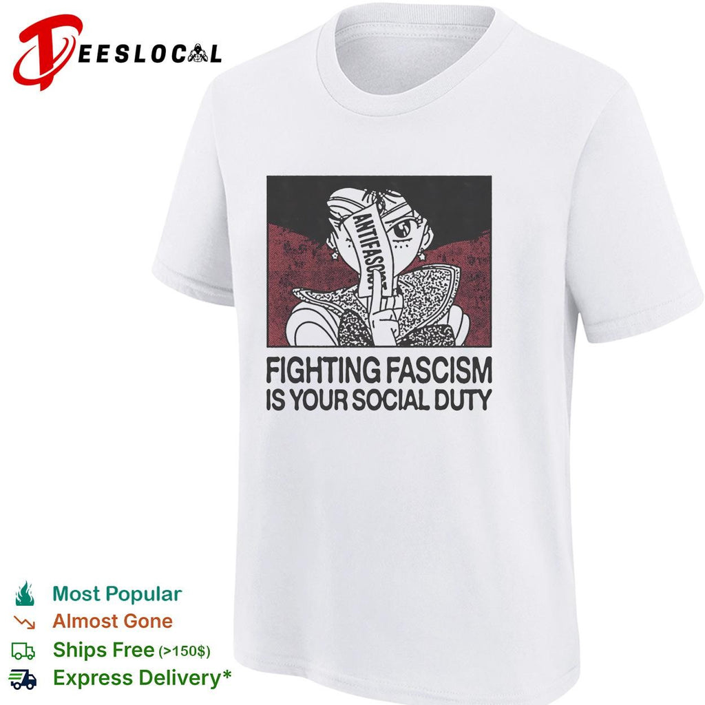 Fist holding flowers fighting fascism is your social duty shirt