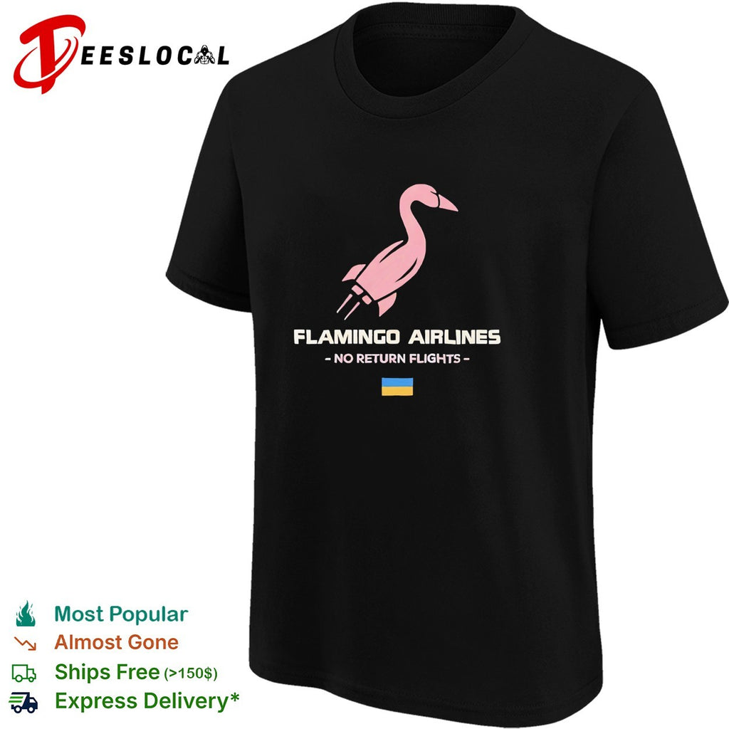 Flamingo airlines no return flights Ukraine shirt