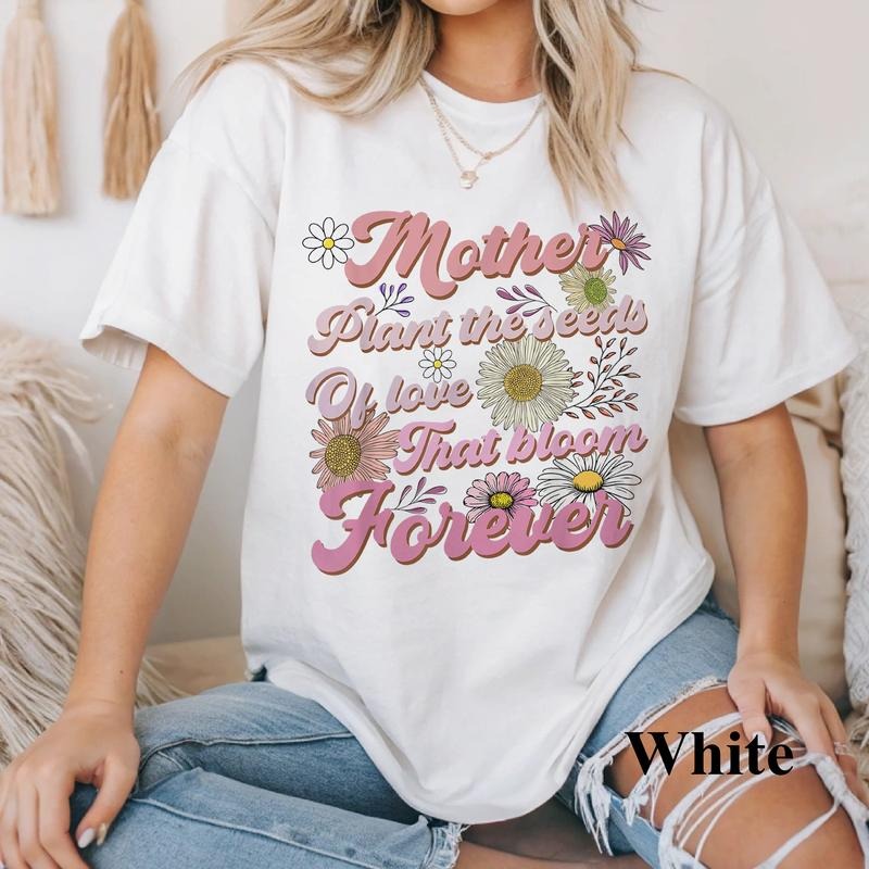 Floral Mama Quote Shirt, Mothers Plant Seeds Of Love That Bloom Forever Shirt, Mother's Day Gift, Aesthetic Mama Tee,...