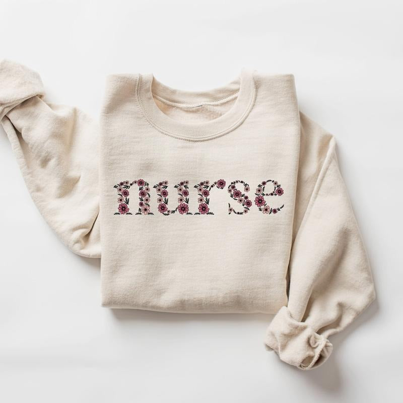 Floral Nurse Sweatshirt, Nurse Sweater, Cute Nurse Appreciation Gift, Nursing School Sweatshirt, Nurse Week, Nurse Life...