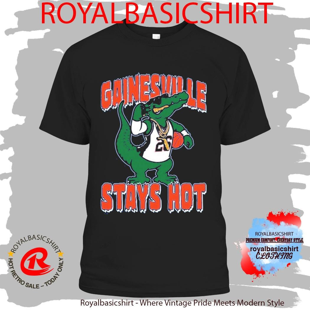 Florida Gator Gainesville Stays Hot Shirt