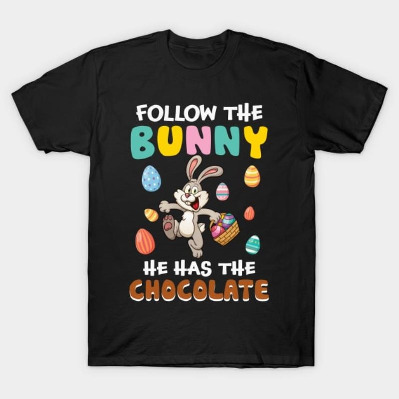 Follow The Bunny He Has The Chocolate Funny Easter T-Shirt style 02 Hoodie Sweatshirt | PrintMintTees.com