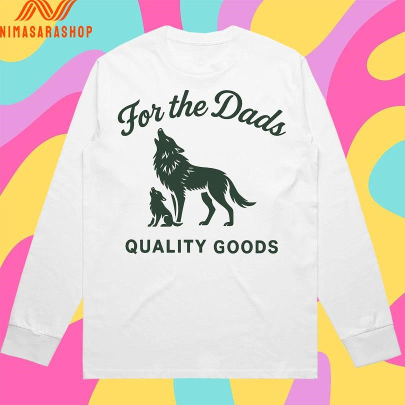 For The Dads Quality Goods Howling Wolf Shirts
