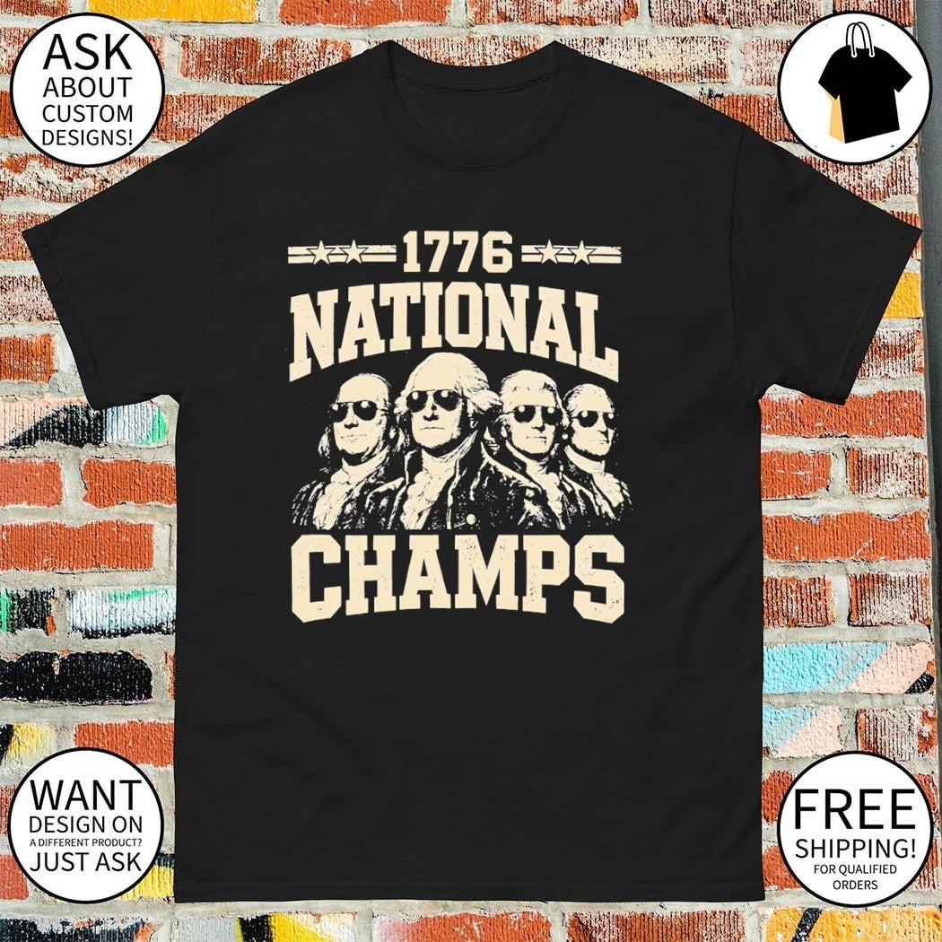 Founding Fathers Benjamin Franklin George Washington Thomas Jefferson 1776 National Champs shirt