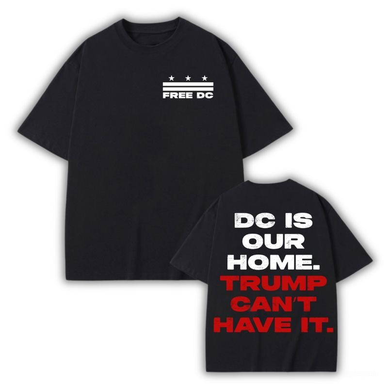 Free DC Shirt, Protest Shirt, DC is our home Trump can't have it Shirt, Viral Tee, Trendy Shirt Hoodie Sweatshirt