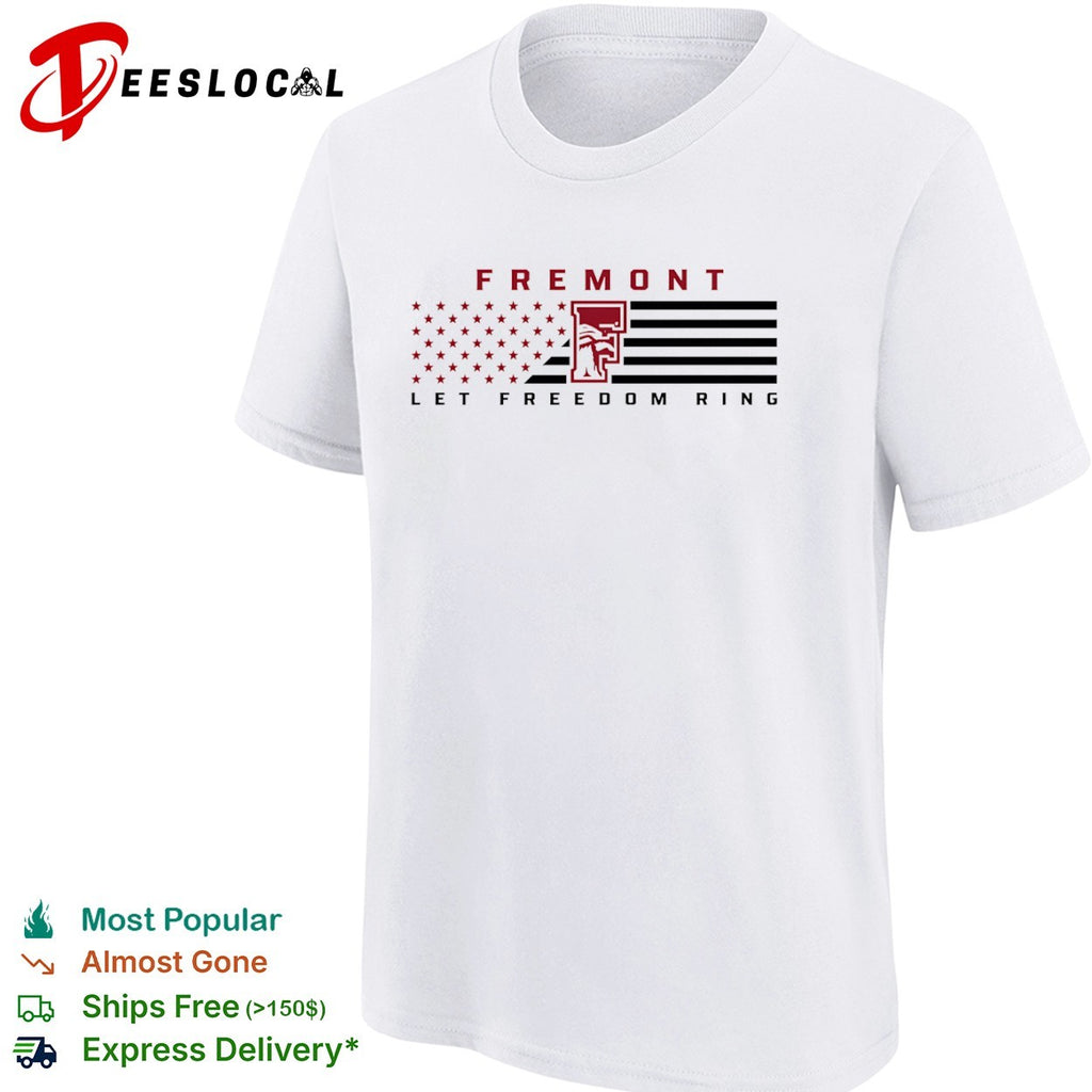 Fremont let freedom ring flag logo shirt