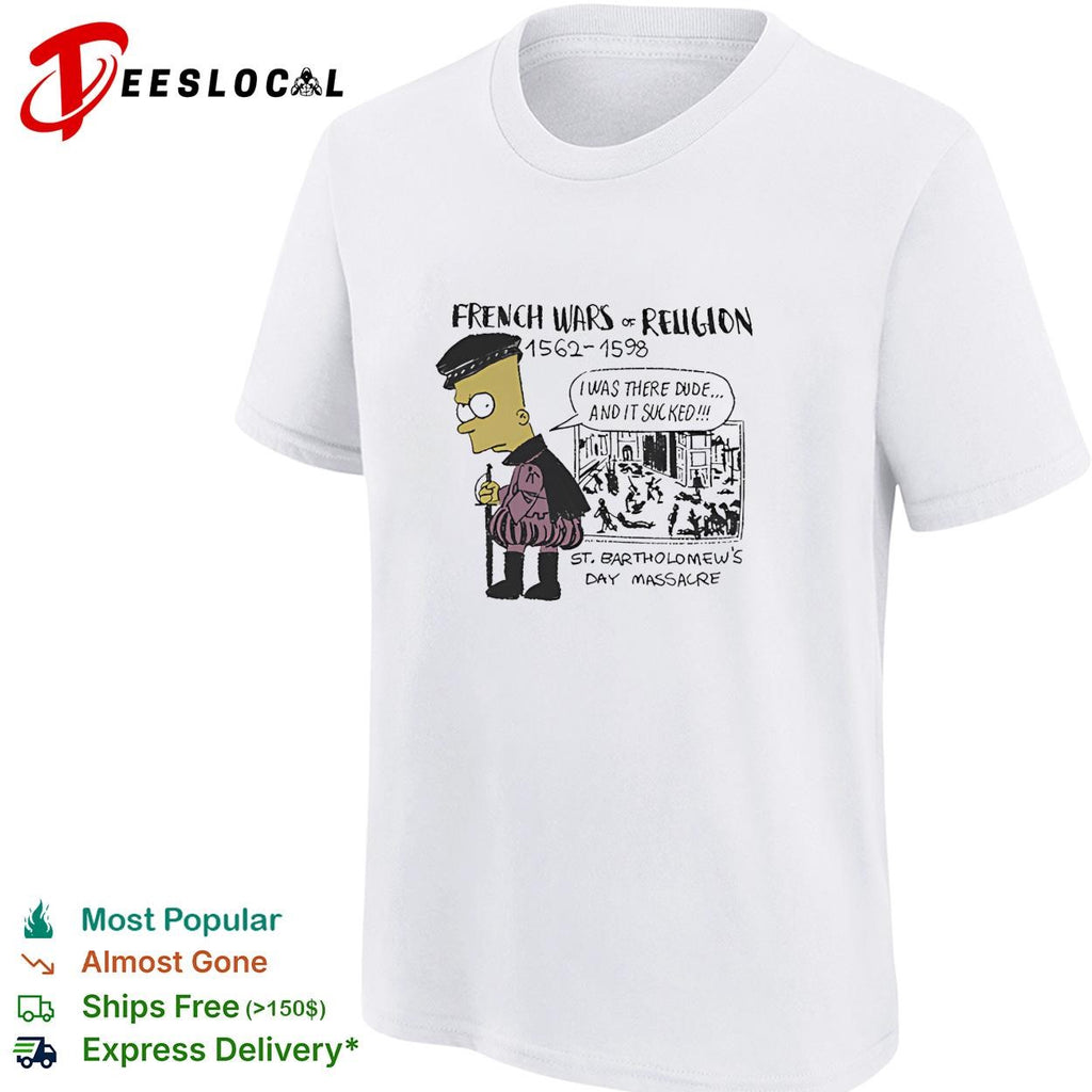 French Wars of Religion St Bartholomew’s Day Massacre Bart shirt