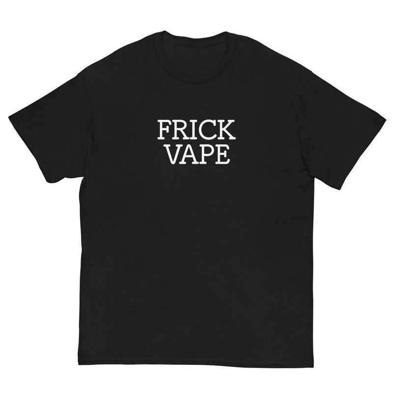 Frick Vape T-Shirt - Funny Meme Shirt, Gen Z & Gen Alpha T-Shirt, Funny Adult Meme men  gifts Hoodie Sweatshirt