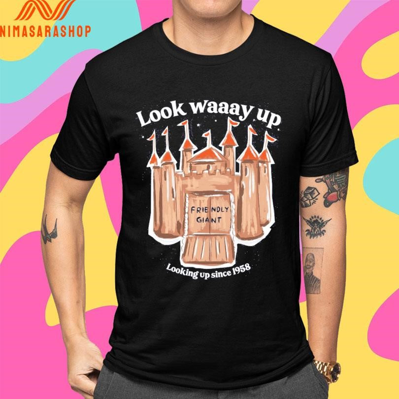 Friendly Giant Look Way Up Looking Up Since 1958 Shirts