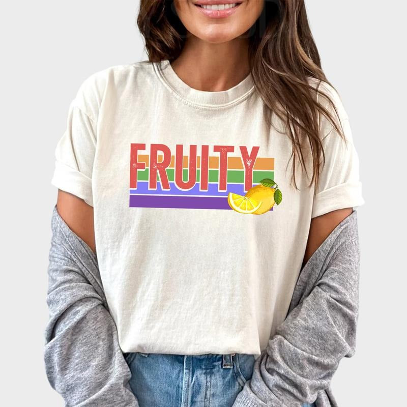 Fruity Shirt Pride Month Lesbian Gay Printed LBGTQ Unhinged Shirt Cute Fruity LGBT Shirt Rainbow Feeling Fruity Comfy Fabric Top Womenswear Cotton Fabric Relaxed T-Shirts, Hoodie, Sweatshirt