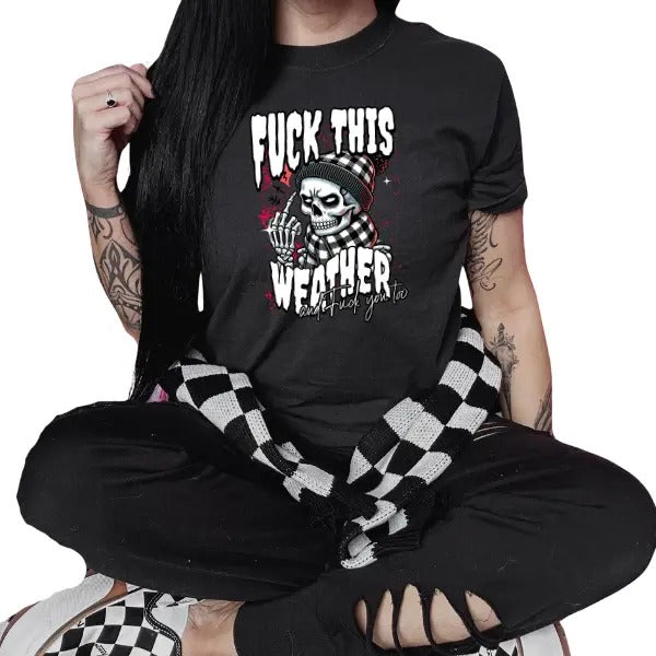 Fu&k This Weather Black T Shirt | Punk, Alt, Grunge, Goth, Skeleton Style, Winter Day Hoodie Sweatshirt | PrintMintTees.com