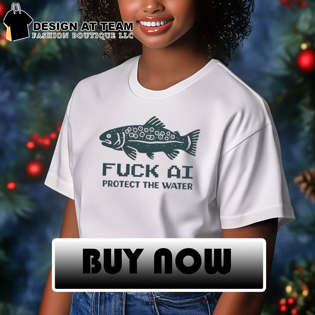 Fuck AI Protect The Water vintage shirt