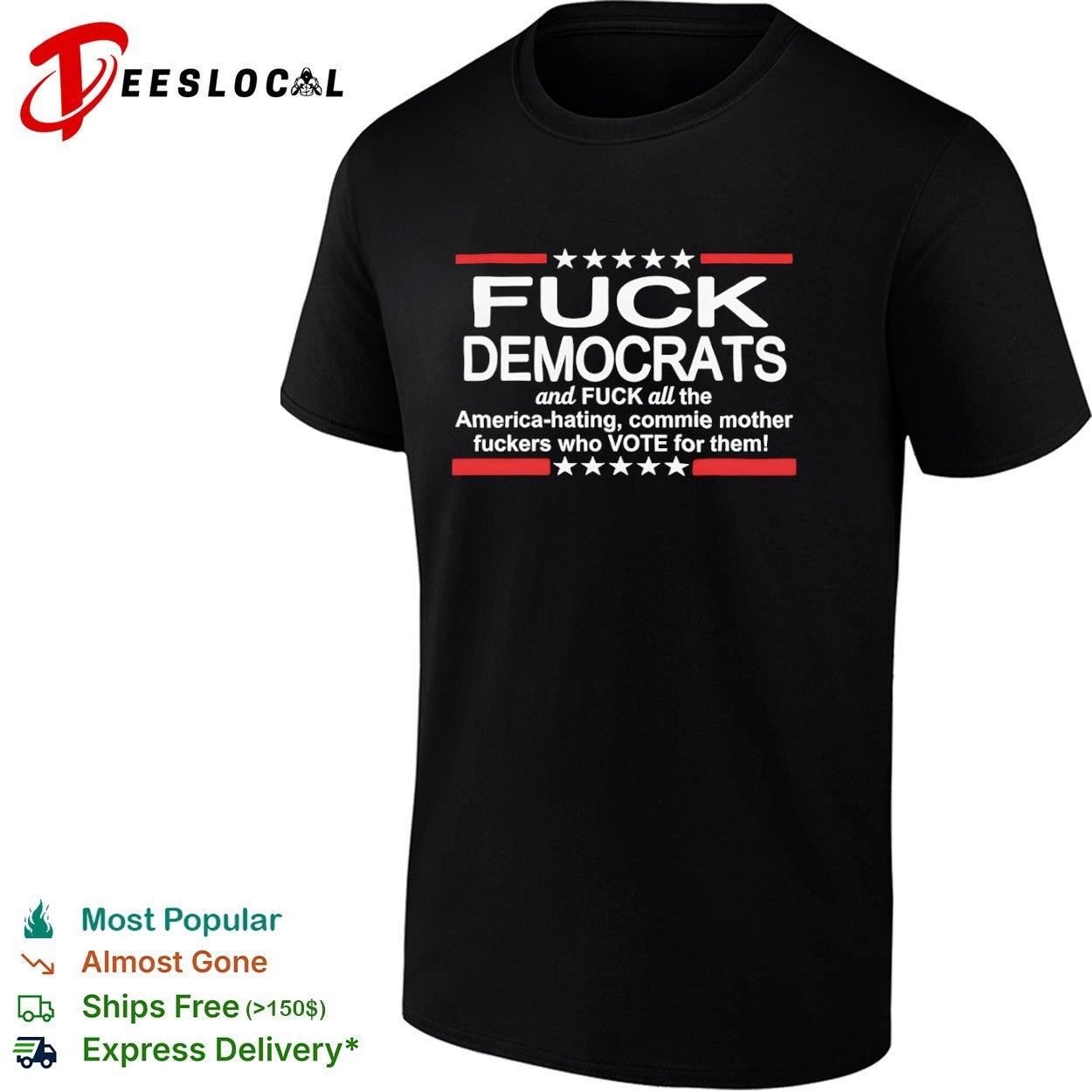 Fuck Democrats and all the America hating commie mother fuckers who vote for them stars stripes shirt