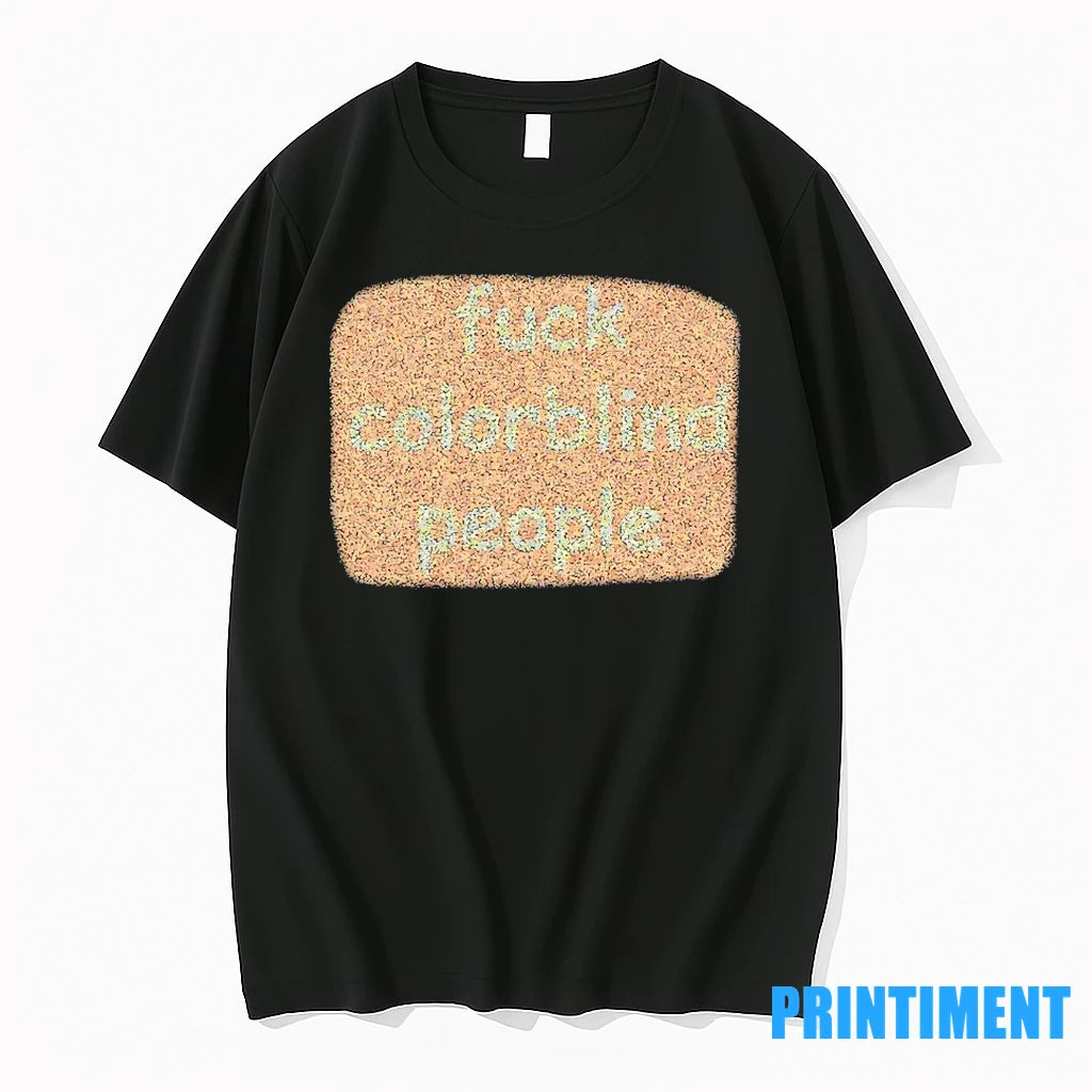 Fuck Colorblind People Tshirts Sweater